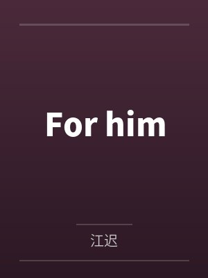 For him